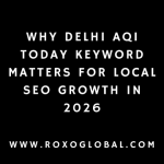 Why ‘Delhi AQI Today’ Is a Must-Target Keyword for Local SEO in 2026